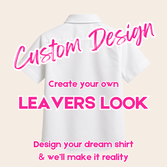 Custom Design - Create Your Own - School Leavers Shirt - Personalised
